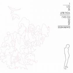 I Love You But I've Chosen Darkness : I Love You But I've Chosen Darkness I Love You But I've Chosen Darkness : I Love You But I've Chosen Darkness